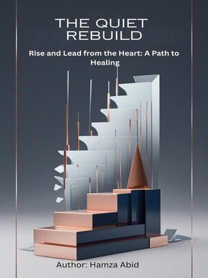 cover image of "The Quiet Rebuild" Rise and Lead from the Heart